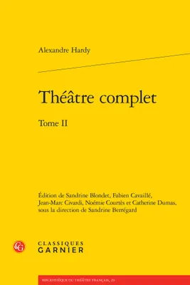 Théâtre complet / Alexandre Hardy, 2, Théâtre complet