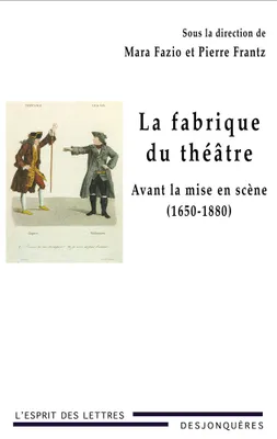 La Fabrique du théâtre, Avant la mise en scène (1650-1880)
