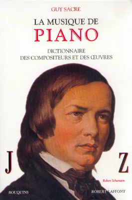 La musique de piano., 2, J-Z, La musique de piano - tome 2, dictionnaire des compositeurs et des oeuvres...