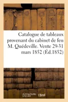 Catalogue de la rare et précieuse collection de tableaux, provenant du cabinet de feu M. Quédeville. Vente 29-31 mars 1852