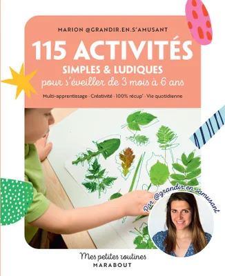 115 activités simples et ludiques pour s'éveiller de 3 mois à 6 ans, Multi-apprentissage · Créativité · 100% récup  · Vie quotidienne