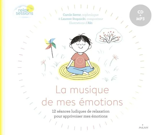 La musique de mes émotions, 12 séances ludiques de relaxation pour apprivoiser mes émotions Carole Serrat, Laurent Stopnicki
