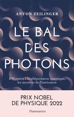 Le Bal des photons, D'Einstein à la téléportation quantique, les mystères de l'intrication