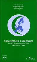CONVERGENCES MUSULMANES, Aspects contemporains de l'islam dans l'Europe élargie