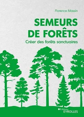 Semeurs de forêts, Créer des forêts sanctuaires