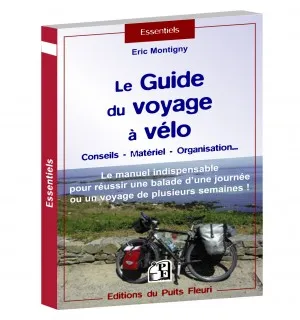 Le guide du voyage à vélo , Conseils, matériel, organisation... :