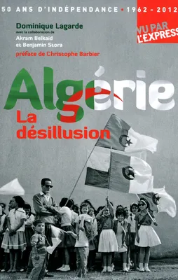 50 ans d'indépendance - ALGERIE, LA DESILLUSION.
