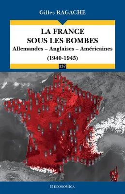 La France sous les bombes, Allemandes, anglaises, américaines, 1940-1945