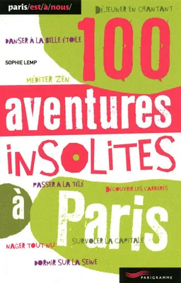 100 aventures insolites à Paris
