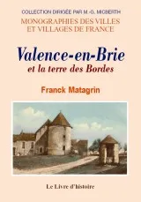 Valence-en-Brie et la terre des Bordes - 1256-1911, 1256-1911