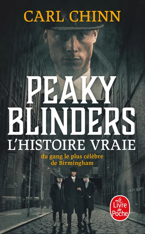 Livres Polar Policier et Romans d'espionnage Peaky Blinders, L'histoire vraie du gang le plus célèbre de Birmingham Carl Chinn
