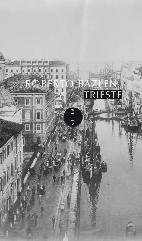 Livres Littérature et Essais littéraires Romans contemporains Etranger Trieste Roberto BAZLEN