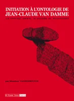 Initiation à l'ontologie de Jean-Claude Van Damme. Le concept aware, la pensée en mouvement, le concept aware, la pensée en mouvement