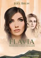 FLAVIA: Princesse gallo-romaine, Princesse gallo-romaine