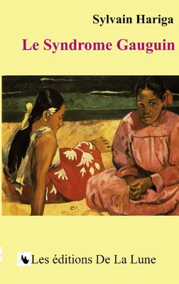 Le Syndrome Gauguin, LE SYNDROME GAUGAIN