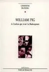 William Pig ou le cochon qui avait lu Shakespeare, le cochon qui avait lu Shakespeare