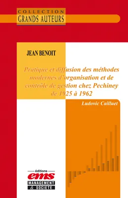 Jean Benoit - Pratique et diffusion des méthodes modernes d'organisation et de contrôle de gestion chez Pechiney de 1925 à 1962