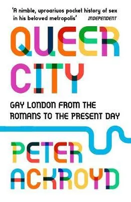 QUEER CITY. GAY LONDON FROM TE ROMANS TO THE PRESENT DAY