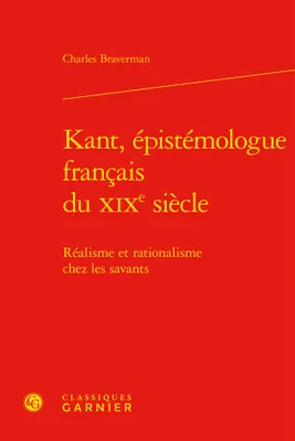 Kant, épistémologue français du XIXe siècle, Réalisme et rationalisme chez les savants