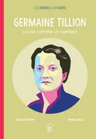 Germaine Tillion, la vie comme un combat, La vie comme un combat