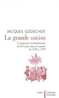La Grande Nation, l'expansion révolutionnaire de la France dans le monde de 1789 à 1799