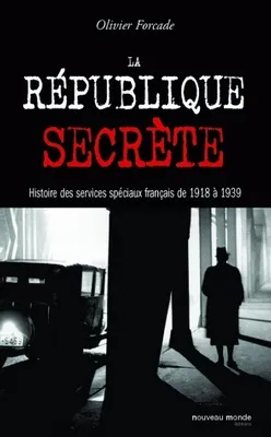 La République secrète, Histoire des services spéciaux français de 1918 à 1939