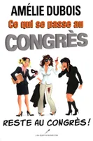 Ce qui se passe au congrès reste au congrès!