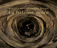 LA BALEINE NOIRE - Mâkhi Xenakis / Marjorie Micucci