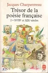 Trésor de la poésie française., 2, XVIIIe et XIXe siècles, TRESOR POESIE FRANCAISE 2 18EME 19EME SIECLES