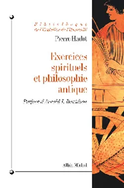 Livres Sciences Humaines et Sociales Philosophie Exercices spirituels et philosophie antique Pierre Hadot