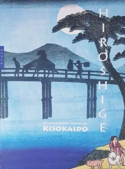 Livres Arts Beaux-Arts Peinture Hiroshige, Les soixante-neuf stations du Kisokaido Anne Sefrioui