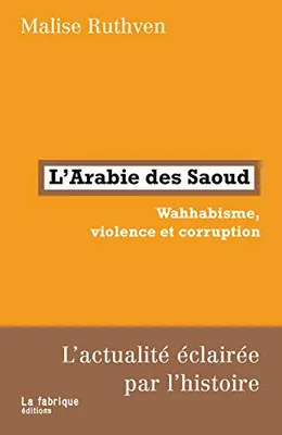 L'Arabie des Saoud, Wahhabisme, corruption et violence