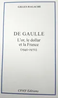 De Gaulle, L'or, le dollar et la France (1940-1970)