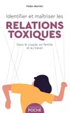 Identifier et maîtriser les relations toxiques, dans le couple, en famille et au travail