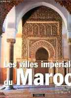 Les villes impériales du Maroc