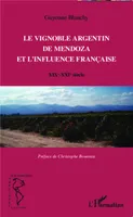 Le vignoble argentin de Mendoza et l'influence française, XIXe-XXIe siècle