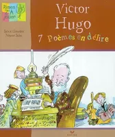 Victor Hugo, 7 poèmes en délire