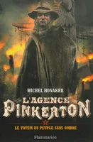 4, L'Agence Pinkerton (Tome 4) - Le totem du peuple sans ombre, Le Totem du peuple sans ombre