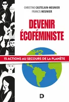 Devenir écoféministe, 15 actions au secours de la planète