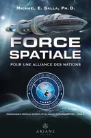 Programmes spatiaux secrets et alliances extraterrestres, tome 5, Force spatiale – pour une alliance des nations