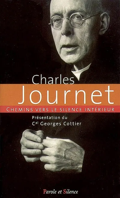 Chemins vers le silence interieur avec Charles Journet, recueil Charles Journet
