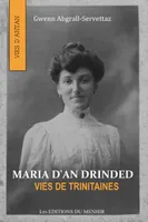 Maria d'An Drinded, Vies de trinitaines