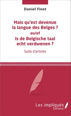 Mais qu'est devenue la langue des Belges ?, Is de Belgische taal echt verdwenen ?