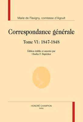 Correspondance générale / Marie de Flavigny, comtesse d'Agoult, 6, Correspondance générale, 1847-1848