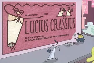 LUCIUS CRASSIUS précédé du SAVANT QUI FABRIQUAIT...