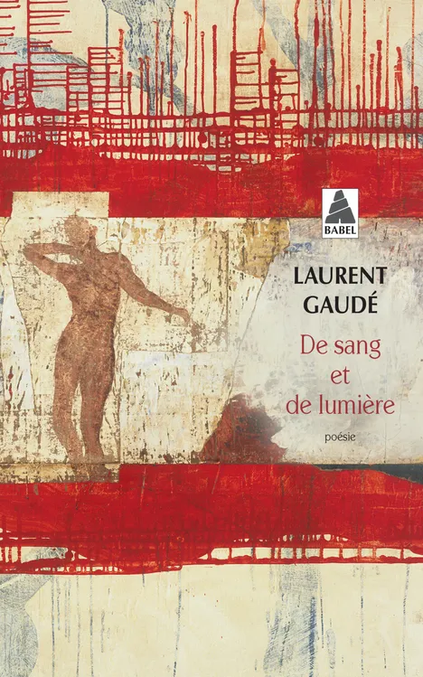 Livres Littérature et Essais littéraires Poésie De sang et de lumière Laurent Gaudé