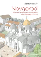 Novgorod, Histoire et archéologie d'une république russe médiévale, 970-1478