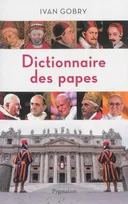 Dictionnaire des papes, des origines à nos jours