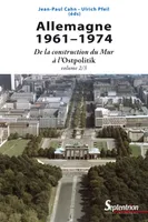 Allemagne 1961-1974, De la construction du Mur à l'Ostpolitik. Volume 2/3