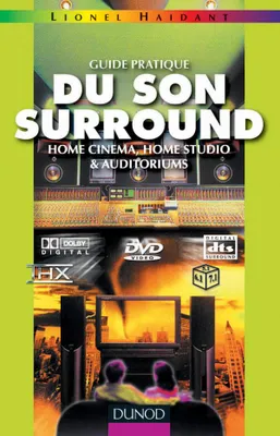 Guide pratique du son surround - Home cinema, home studio & auditoriums, Home cinema, home studio & auditoriums